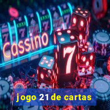 jogo 21 de cartas